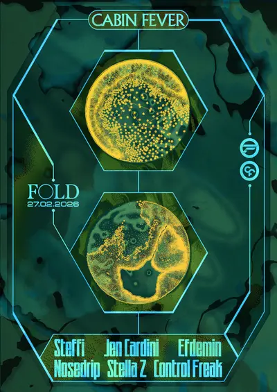 Cabin Fever: Steffi, Jen Cardini, Efdemin, Nosedrip, Stella Z & Control Freak - EDM event at FOLD in London