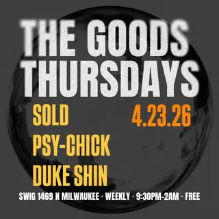 Goods Thursdays: sold / Psy-Chick / Duke Shin at Swig Goods Thursdays: sold / Psy-Chick / Duke Shin at Swig