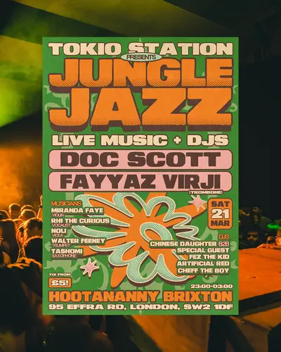 Tokio Station presents: 'JUNGLE JAZZ' with Doc Scott + Fayyaz Virji Tokio Station presents: 'JUNGLE JAZZ' with Doc Scott + Fayyaz Virji - EDM event at Hootananny Brixton in London