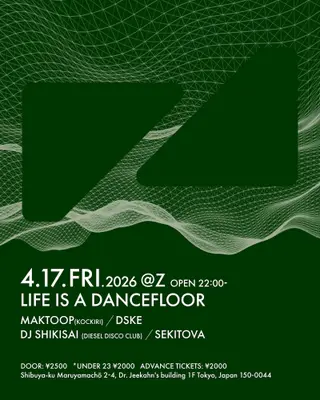 LIFE IS A DANCEFLOOR at Z Maruyama