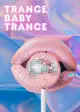 Trance Baby Trance – Kinky Trance Party
