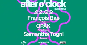 AFTER O'CLOCK: Samantha Togni - OPÄK - FRANÇOIS BAE at Glazart AFTER O'CLOCK: Samantha Togni - OPÄK - FRANÇOIS BAE at Glazart