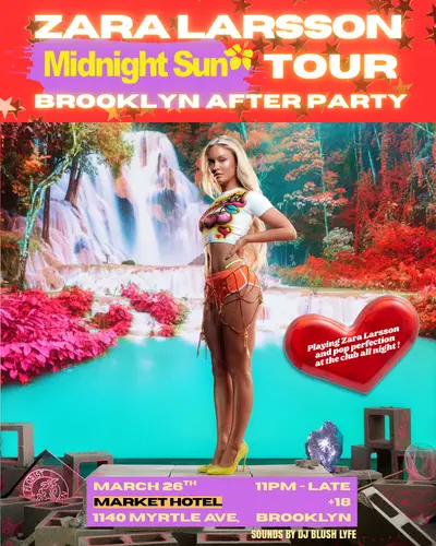 A ZARA LARSSON MIDNIGHT SUN TOUR AFTER PARTY - EDM event at Market Hotel in New York