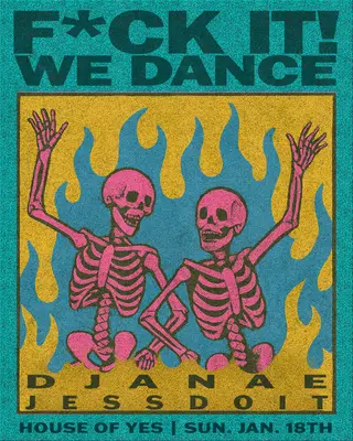 F*CK IT, WE DANCE at House of Yes
