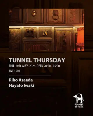 TUNNEL THURSDAY at Aoyama Tunnel TUNNEL THURSDAY at Aoyama Tunnel