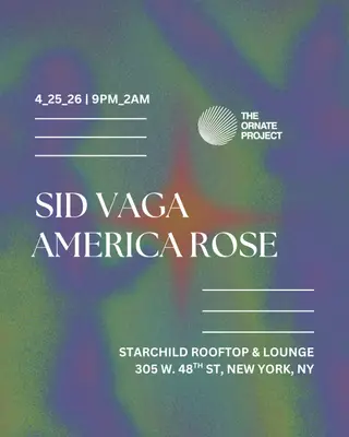 The Ornate Project: Sid Vaga & America Rose at Starchild Rooftop
