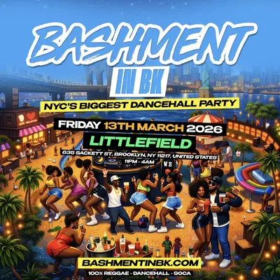 BASHMENT IN BK - NYC's Biggest Dancehall Party BASHMENT IN BK - NYC's Biggest Dancehall Party - EDM event at Littlefield in New York City