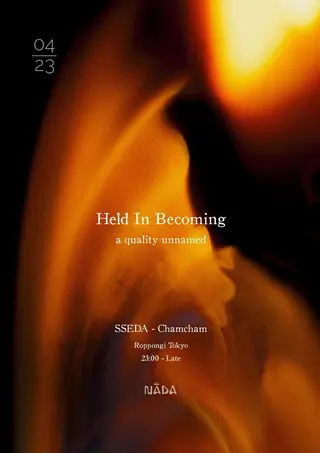 Nāda Tokyo Debut: Held In Becoming with SSEDA, Chamcham at TBA - secrete location in Roppongi, sent 24 hours before event
