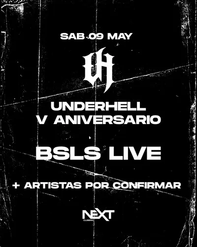 UNDERHELL 5TH ANNIVERSARY W/ BSLS LIVE - EDM event at Next Clubbing in Madrid