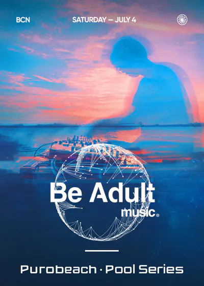 BE ADULT - EDM event at Purobeach Barcelona in Barcelona