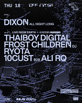 OFF Nitsa: Dixon All Night Long / LFE x Eastern Margins: Thaiboy Digital · Frost Children DJ at Nitsa Club