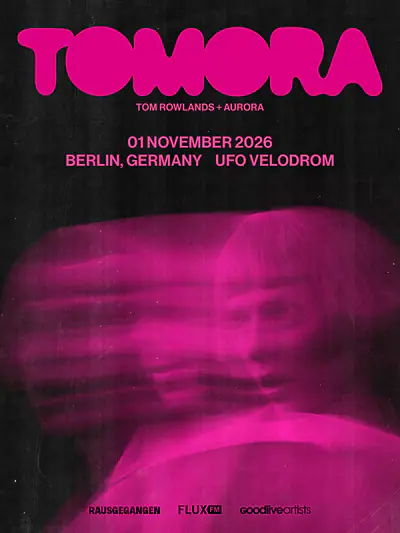 TOMORA: Aurora X Tom Rowlands (The Chemical Brothers) - EDM event at UFO im Velodrom in Berlin