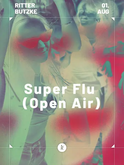 Super Flu (Open Air) - EDM event at Ritter Butzke in Berlin