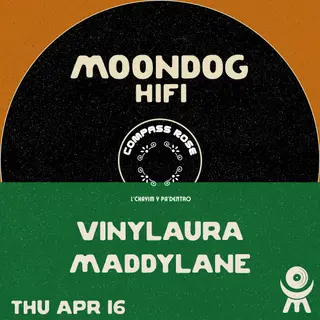 Compass Rose presents: Vinylaura + Maddylane at Moondog Hifi Compass Rose presents: Vinylaura + Maddylane at Moondog Hifi