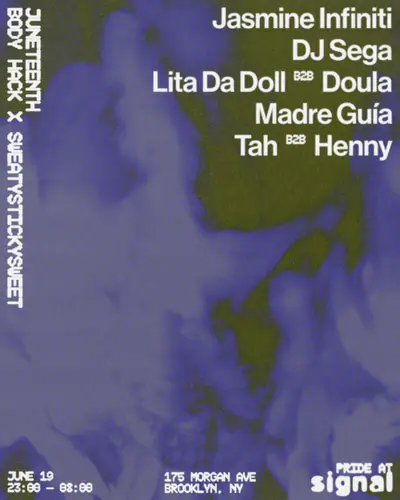 Juneteenth: Body Hack X SSS: Jasmine Infiniti, DJ Sega, LITA DA DOLL B2B Doula, Madre Guía,Tah  - EDM event at Signal in New York