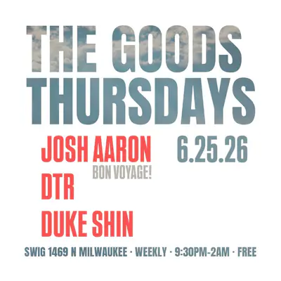 Goods Thursdays: Josh Aaron (Bon Voyage!) / DTR - EDM event at Swig in Chicago