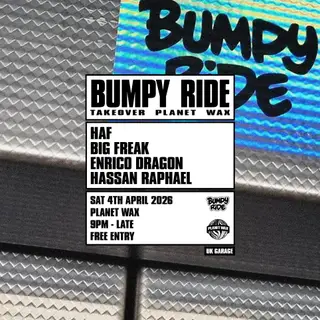 BUMPY RIDE at Planet Wax