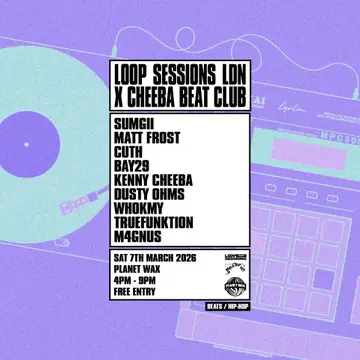 Loop Sessions LDN × Cheeba Beat Club at Planet Wax Loop Sessions LDN × Cheeba Beat Club at Planet Wax
