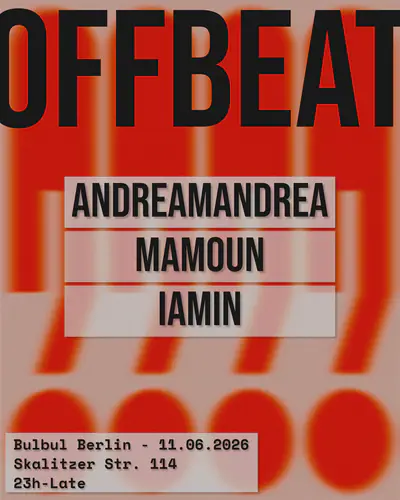 Off Beat: Andreamandrea, Mamoun, IAMIN - EDM event at Bulbul Berlin in Berlin