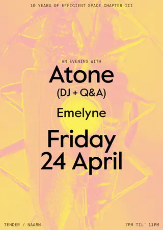 10 Years of Efficient Space with Atone (DJ + Q&A) + Emelyne at Tender 10 Years of Efficient Space with Atone (DJ + Q&A) + Emelyne at Tender