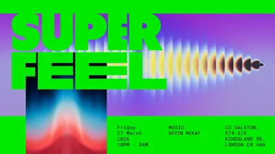 Superfeel - Kevin McKay (ALL NIGHT LONG) - EDM event at Cu in London