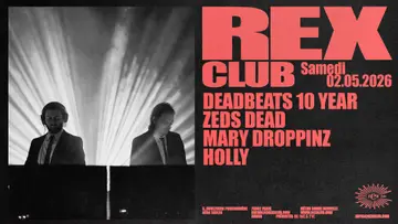 Deadbeats 10 Year: Zeds Dead, Mary Droppinz, Holly at Rex Club Deadbeats 10 Year: Zeds Dead, Mary Droppinz, Holly at Rex Club