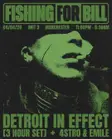 Detroit In Effect 3 hour set presented by Fishing for Bill thumbnail Detroit In Effect 3 hour set presented by Fishing for Bill thumbnail