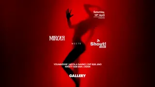 MIROIR meets Shout! at Gallery at Gallery MIROIR meets Shout! at Gallery at Gallery
