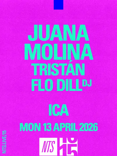 Juana Molina, TRISTÁN, Flo Dill (NTS 15) - EDM event at ICA in London