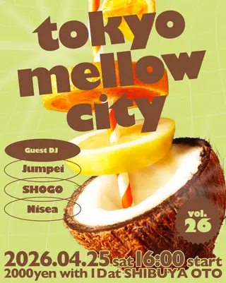 tokyo mellow city vol.26 at Shibuya OTO tokyo mellow city vol.26 at Shibuya OTO