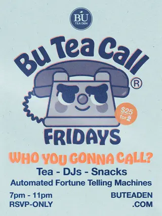 Bu Tea Call Fridays at Bu Tea Den Bu Tea Call Fridays at Bu Tea Den