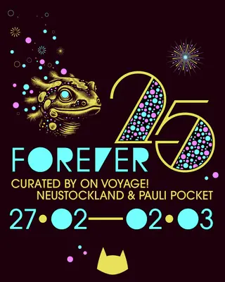 FOREVER 25 curated by ON! Voyage, Neustockland & Pauli Pocket at Kater
