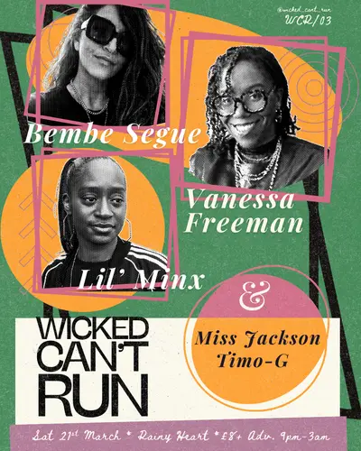 Wicked Can't Run presents Bembe Segue, Vanessa Freeman & Lil' Minx - EDM event at Rainy Heart in Manchester
