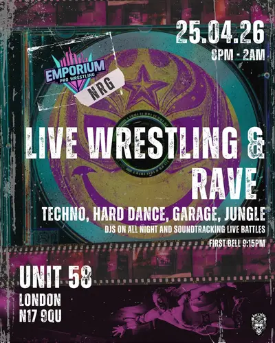 EMPORIUM NRG - LIVE WRESTLING + RAVE EMPORIUM NRG - LIVE WRESTLING + RAVE - EDM event at Unit 58 in London