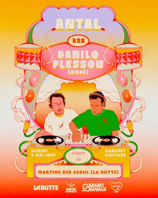 ¡La Butte Sauvage with Antal b2b Danilo Plessow aka MCDE at Cabaret Sauvage