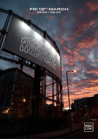 Egg LDN Pres: All About House at Egg London