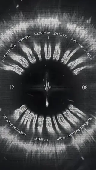 Nocturnal Emissions w Mike Servito, Sevyn 0000, Josh Steers, ALEXIS DE LA ROSA, Griffin Maxwell at TBA