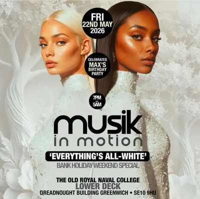 MUSIK IN MOTION Celebrates Max's Birthday - All-White Party - EDM event at Lower Deck in London