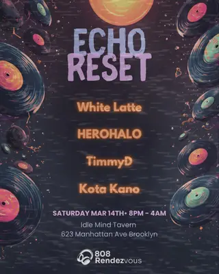 Echo Reset: White Latte, HEROHALO, TimmyD, Kota Kano at Idle Mind Tavern Echo Reset: White Latte, HEROHALO, TimmyD, Kota Kano at Idle Mind Tavern