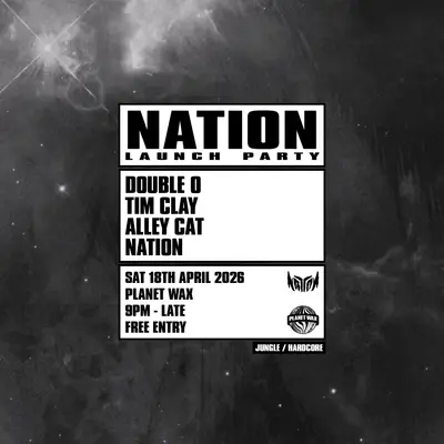 Nation Launch Party - EDM event at Planet Wax in London