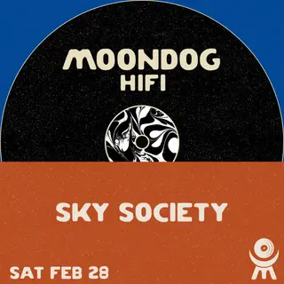 Sky Society at Moondog Hifi Sky Society at Moondog Hifi