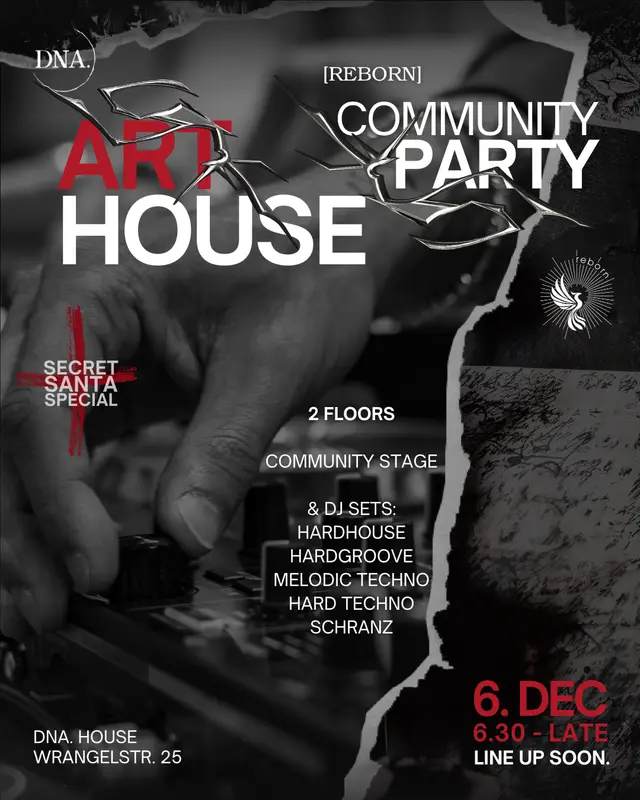 FREE ENTRY: Techno & Community: ART HOUSE PARTY: DNA. x Reborn