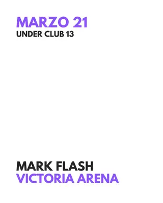 ANIVERSARIO 13 - Mark Flash - Victoria Arena at Under Club ANIVERSARIO 13 - Mark Flash - Victoria Arena at Under Club