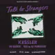 Talk to Strangers w Kessler, no nation, Gus & DJ Powersuit