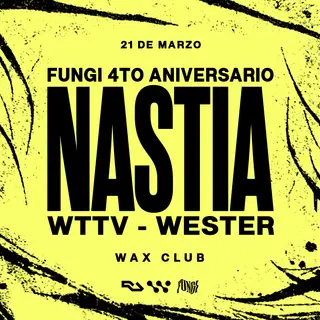 FUNGI pres. Nastia, WTTV & WESTER x WAX CLUB at TBA