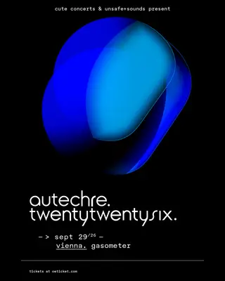 Autechre 2026 - Vienna at Planet.tt Gasometer Autechre 2026 - Vienna at Planet.tt Gasometer