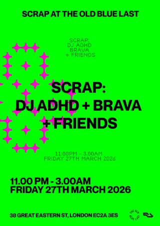 SCRAP: DJ ADHD, BRAVA + Friends at The Old Blue Last