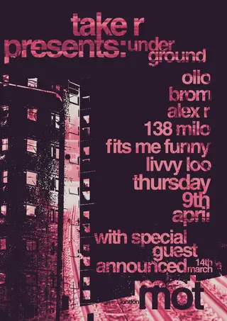 TAKE R presents: 'Underground' with special guest at M.O.T TAKE R presents: 'Underground' with special guest at M.O.T