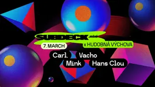 Subdeck. mini x HUDOBNÁ VÝCHOVA: Carl., Vacho, Hans Clou, Mink at Subdeck