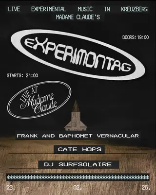 eXperimontag: Frank and Baphomet vernacular (Duo) + Cate Hops (Solo) + SurfSolaire (DJ-Set) at Madame Claude